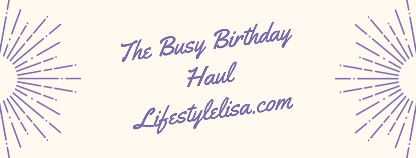 The Busy Birthday Haul!