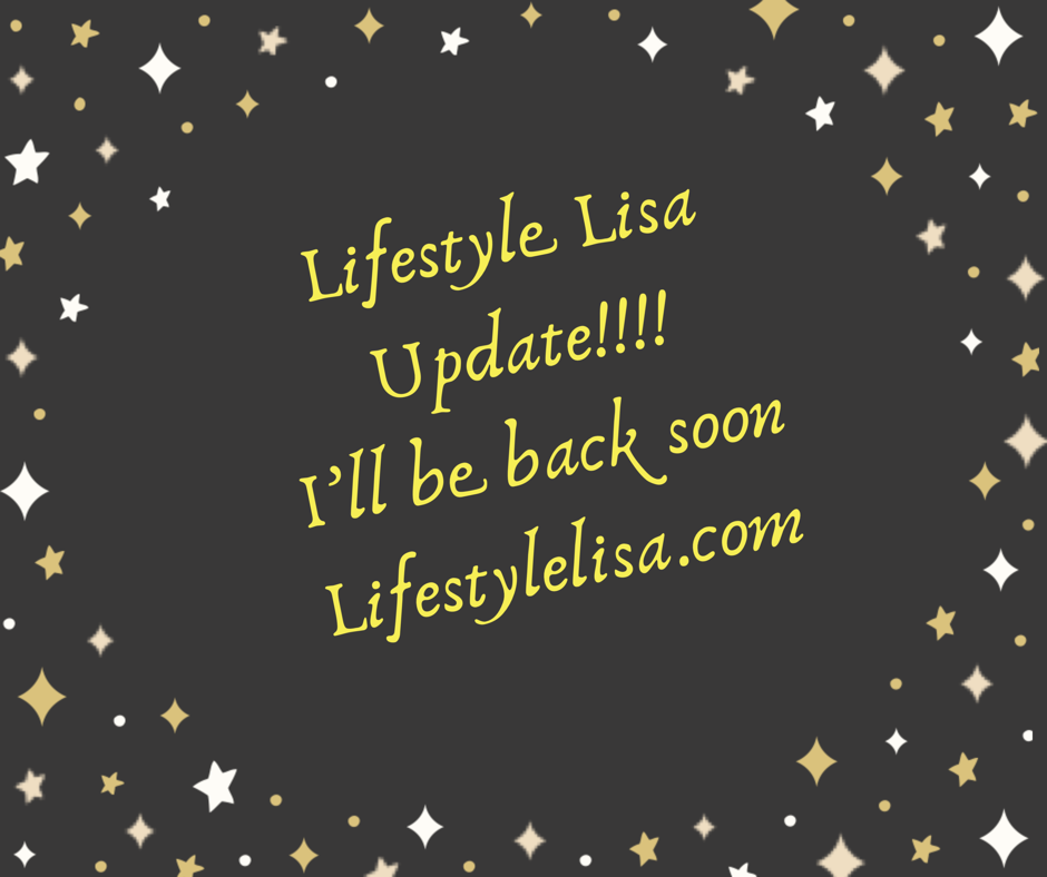 Lifestyle Lisa Update – I’ll be back soon!!