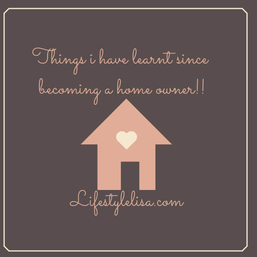 Things I have learnt since becoming a home owner