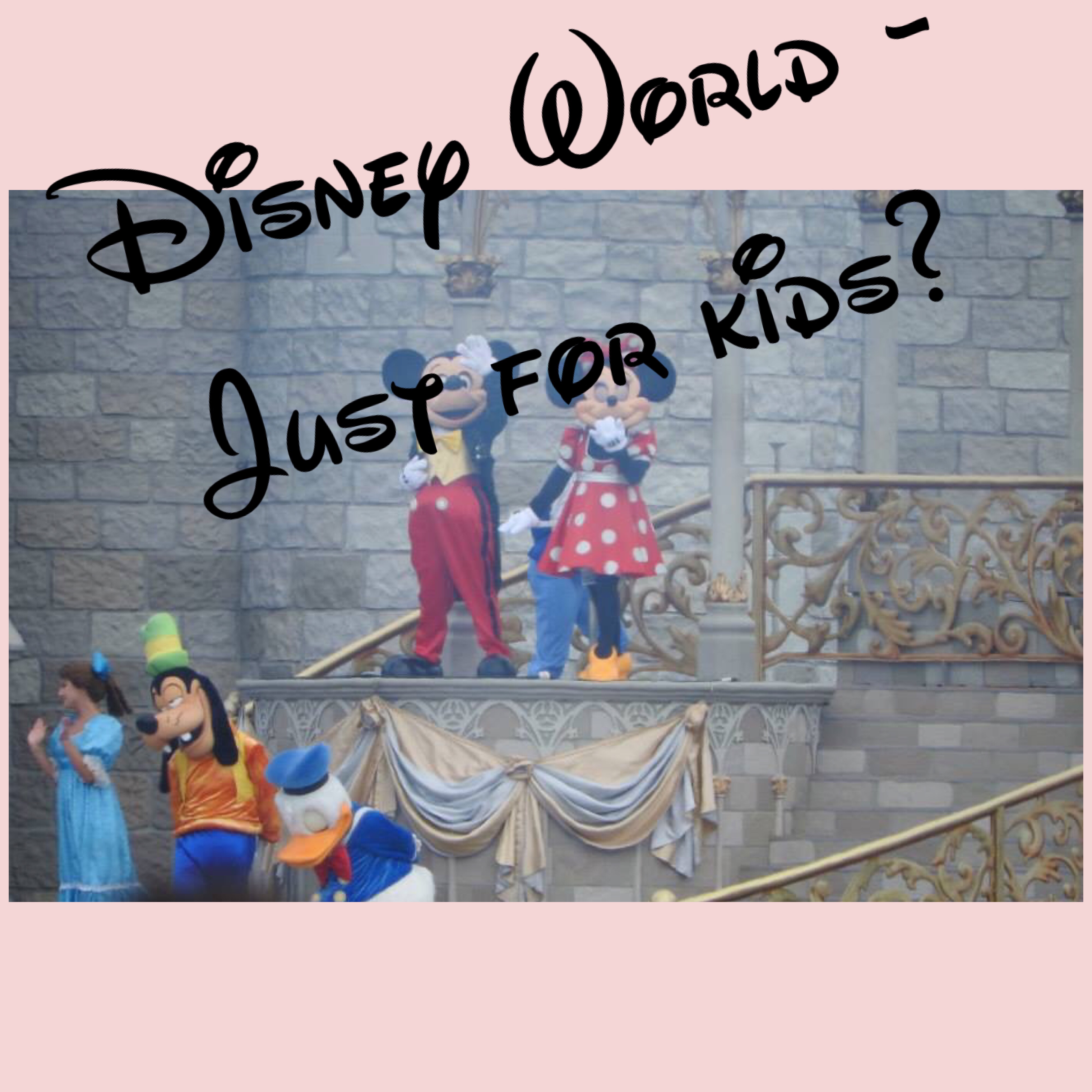 Walt Disney World – Just for kids?