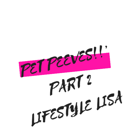 Pet Peeves – Part 2