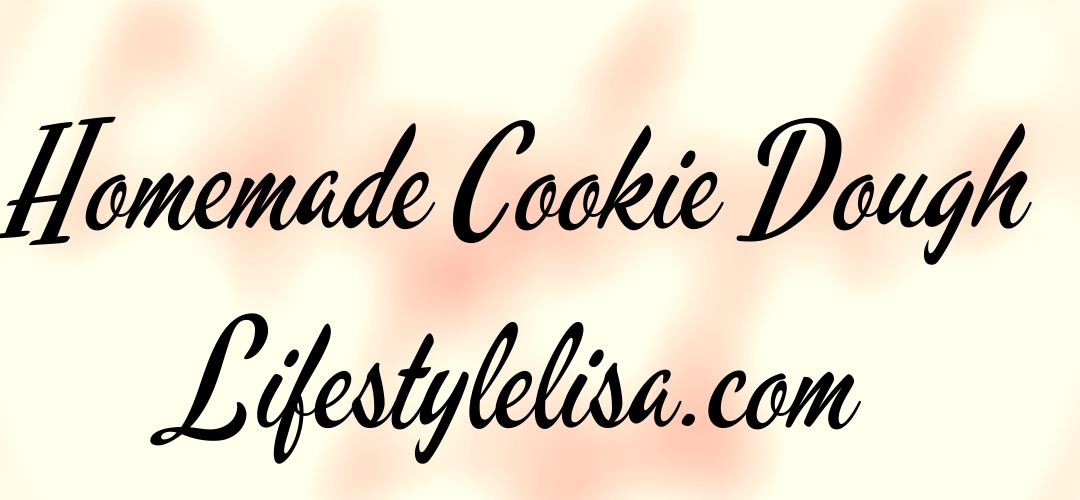 Homemade Cookie Dough!