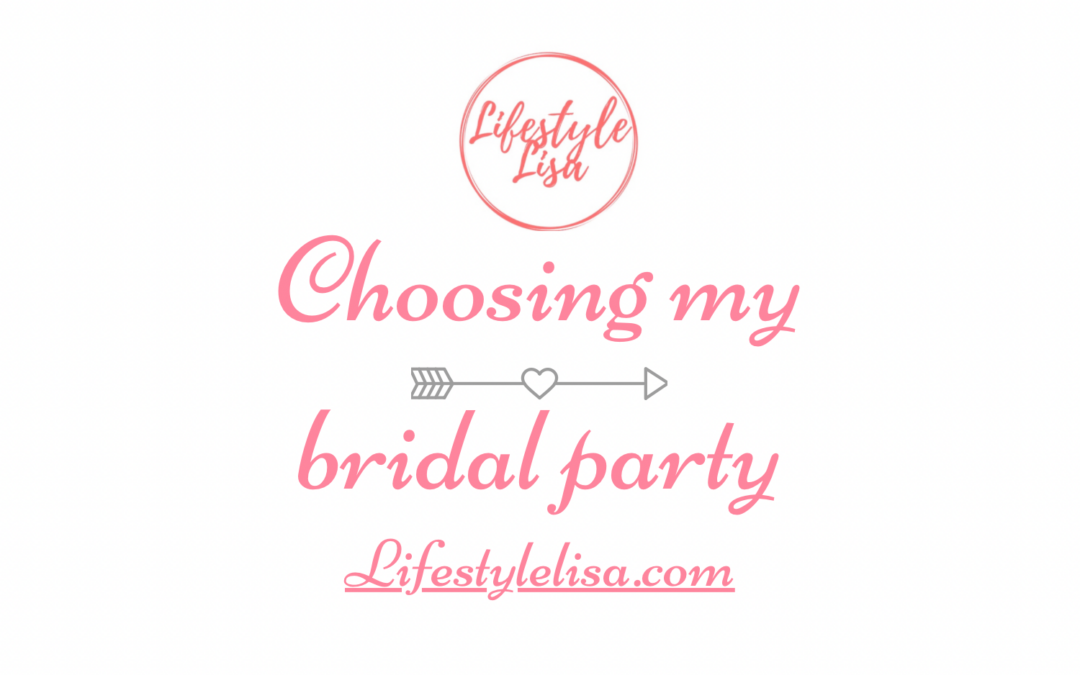Choosing my bridal party