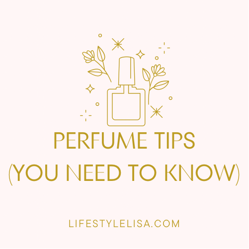 Perfume Tips (you need to know!)
