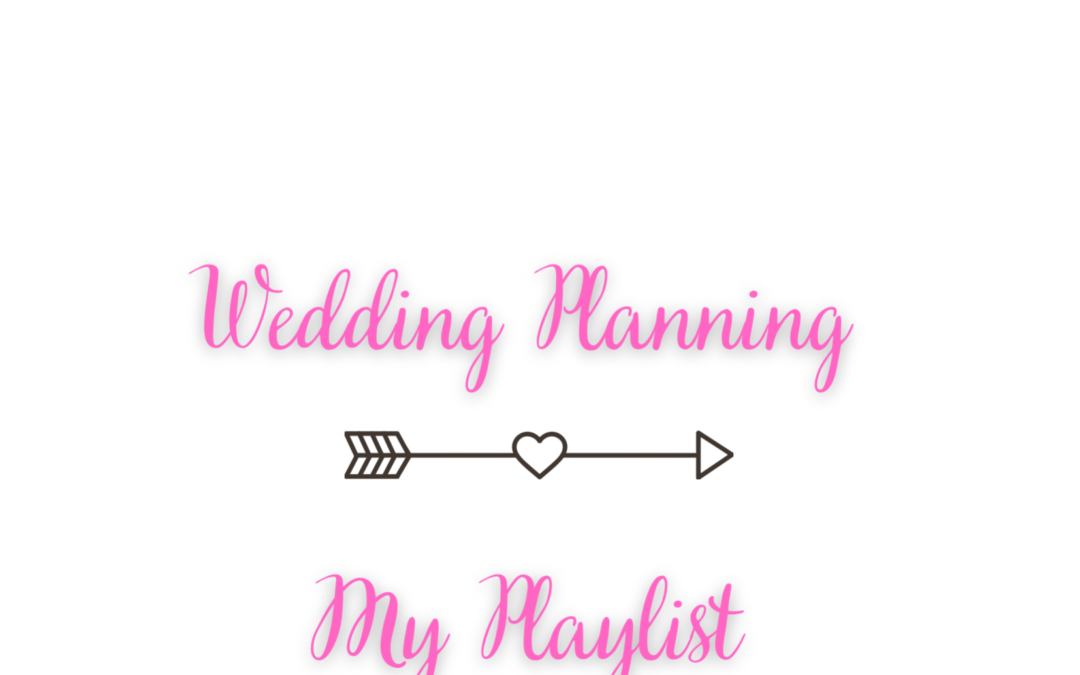 Wedding Planning – My Play list