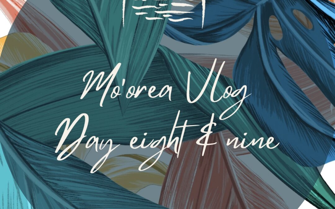 Bora Bora Vlog Day Eight & Nine