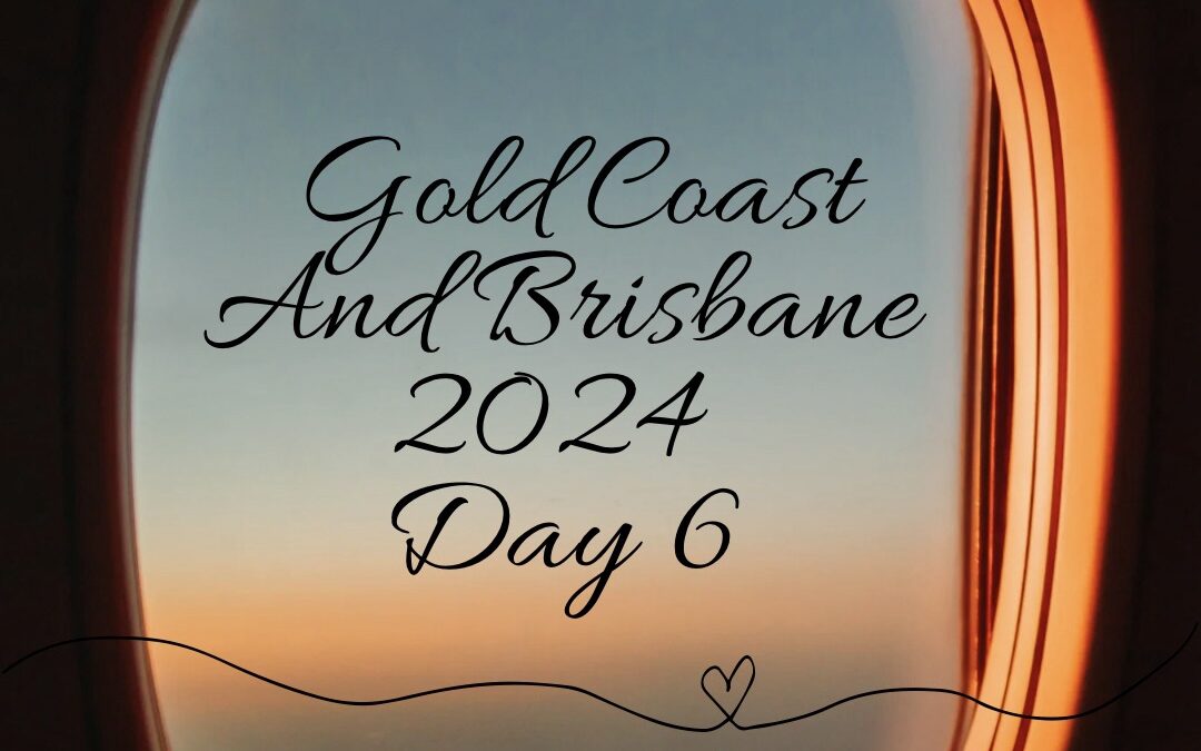 Gold Coast & Brisbane day 6