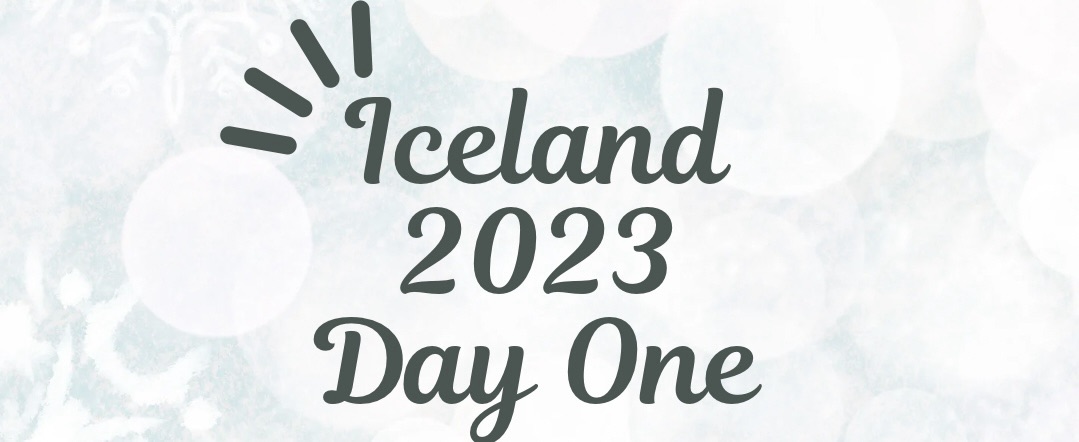 Iceland November 2023 – Day one