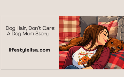 Dog Hair, Don’t Care: A Dog Mum Story